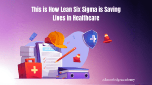 This is How Lean Six Sigma is Saving Lives in Healthcare