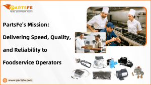 PartsFe’s Mission: Delivering Speed, Quality, and Reliability to Foodservice Operators